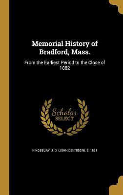 Download Memorial History of Bradford, Mass.: From the Earliest Period to the Close of 1882 - J D B 1831 Kingsbury file in PDF