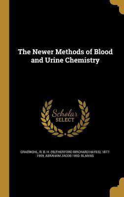 Read The Newer Methods of Blood and Urine Chemistry - Abraham Jacob Blaivas | PDF