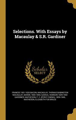 Read Selections. with Essays by Macaulay & S.R. Gardiner - Francis Bacon | PDF