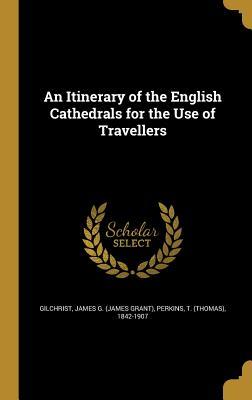 Download An Itinerary of the English Cathedrals for the Use of Travellers - James G. Gilchrist file in PDF