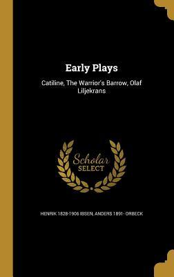 Download Early Plays: Catiline, the Warrior's Barrow, Olaf Liljekrans - Henrik Ibsen | ePub
