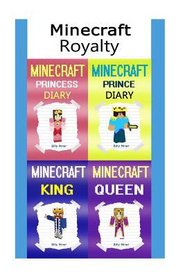 Download Minecraft: Royalty Unofficial Diaries 4 in 1 (Minecraft King, Minecraft Queen, Minecraft Prince, Minecraft Princess, Minecraft Bundle, Minecraft Box Set, Minecraft Stories) - Billy Miner | PDF