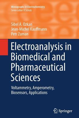 Download Electroanalysis in Biomedical and Pharmaceutical Sciences: Voltammetry, Amperometry, Biosensors, Applications - Sibel A Ozkan | PDF