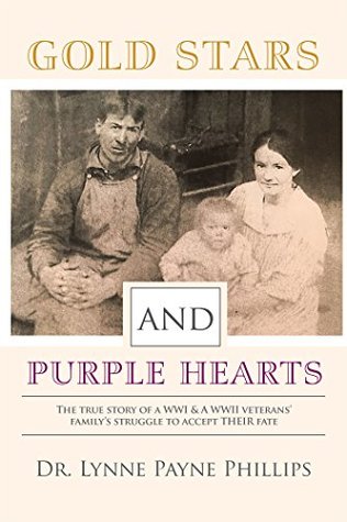 Read online Gold Stars and Purple Hearts: The True Story of a WWI & a WWII Veterans Familys Struggle to Accept Their Fate - Lynne Payne Phillips file in PDF