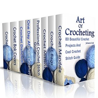 Read online Art of Crocheting: 80 Beautiful Crochet Projects and Cool Crochet Stitch Guide - Julianne Link | ePub