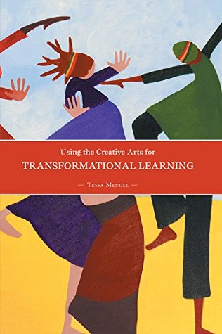 Read online Using the Creative Arts for Transformational Learning - Tessa Mendel file in PDF
