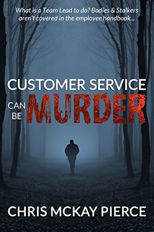 Read Customer Service Can be Murder (A Customer Service is Deadly Mystery Book 1) - Chris McKay Pierce | PDF