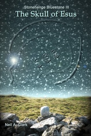 Download Stonehenge Bluestone III: The Skull of Esus - USA: Special Advanced Limited Edition for Teachers and Students in the USA - Neil a Clark | PDF