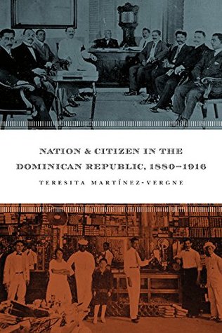 Read Nation and Citizen in the Dominican Republic, 1880-1916 - Teresita Martínez-Vergne file in ePub