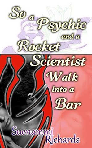 Download So a Psychic and a Rocket Scientist Walk into a Bar - Suenammi Richards file in PDF