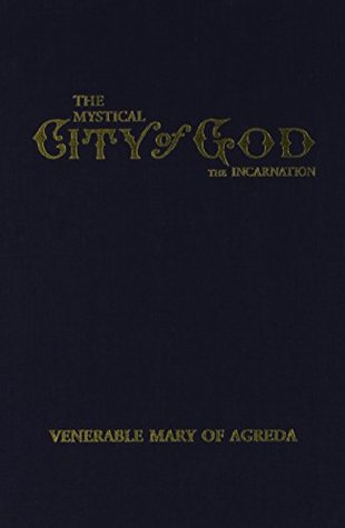 Read online THE MYSTICAL CITY OF GOD: VOLUME II-THE INCARNATIONTHE DIVINE HISTORY AND LIFE OF THE VIRGIN MOTHER OF GOD - Mary of Agreda | ePub
