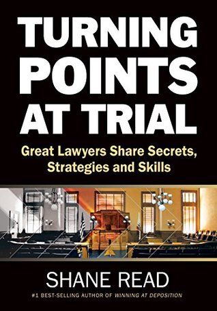 Read Turning Points at Trial: Great Lawyers Share Secrets, Strategies and Skills - Shane Read file in PDF