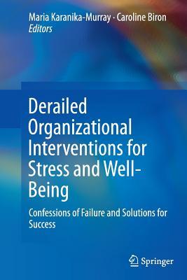 Download Derailed Organizational Interventions for Stress and Well-Being: Confessions of Failure and Solutions for Success - Maria Karanika-Murray file in PDF