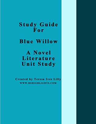 Read online Study Guide For Blue Willow A Novel Literature Unit Study - Teresa Lilly | ePub
