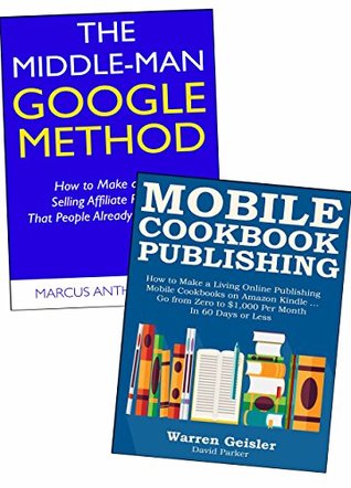 Read online The No-Expert Guide to Starting an Online Business: Start an Online Business Even if You Have No Skills or Expertise. Use the Google Middle Man & Mobile Cook Publishing Method (Bundle) - Marc Paez file in ePub