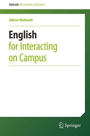 Download English for Interacting on Campus (English for Academic Research) - Adrian Wallwork | PDF