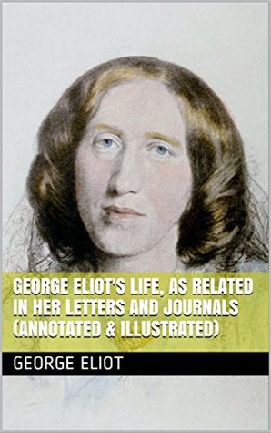 Download George Eliot's Life, as Related in Her Letters and Journals (Annotated & Illustrated) - George Eliot file in ePub