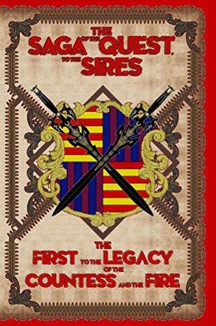 Read online The First to the Legacy of the Countess and the Fire (The Saga of the Quest to the Sires Book 1) - Kevin Conley | PDF