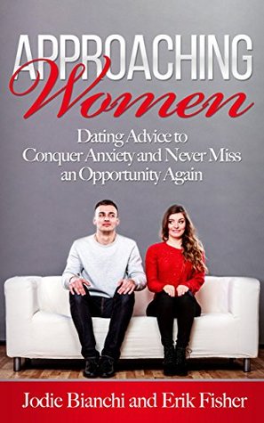 Download Approaching Women: Dating Advice to Conquer Anxiety and Never Miss an Opportunity Again - Jodie Bianchi file in ePub