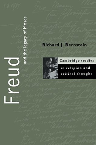 Read online Freud and the Legacy of Moses (Cambridge Studies in Religion and Critical Thought) - Richard J. Bernstein file in PDF