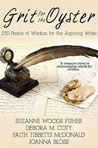 Read Grit for the Oyster: 250 Pearls of Wisdom for Aspiring Writers - Suzanne Woods Fisher file in ePub