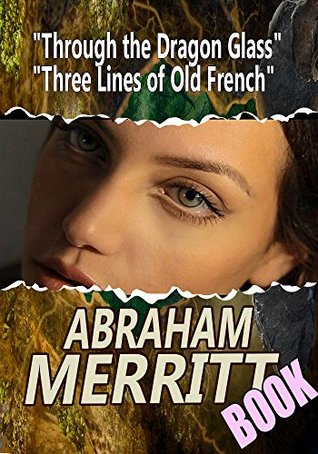 Download Abraham Merritt Book: Through the Dragon Glass / Three Lines of Old French - A. Merritt | ePub