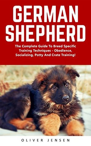 Download German Shepherd: The Complete Guide To Breed Specific Training Techniques - Obedience, Socializing, Potty And Crate Training! (German Shepherd Dogs, German Shepherds, German Shepherd Training) - Oliver Jensen file in ePub