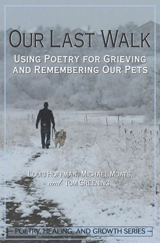 Read online Our Last Walk: Using Poetry for Grieving and Remembering Our Pets - Louis Hoffman | ePub