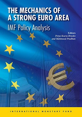 Read The Mechanics of a Strong Euro Area: IMF Policy Analysis - Mahmood Pradhan file in ePub