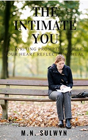 Download The Intimate You: 200 Journal Prompts To Help Your Heart Reflect and Heal - M.N. Sulwyn | ePub
