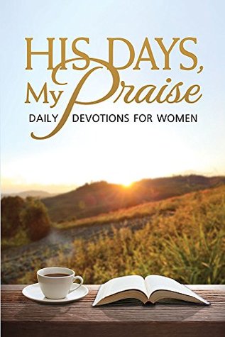 Download His Days, My Praise: Daily Devotions for Women - Nancy Ninman file in PDF