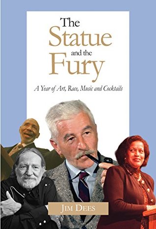 Read online The Statue and the Fury: A Year of Art, Race, Music and Cocktails - Jim Dees file in PDF