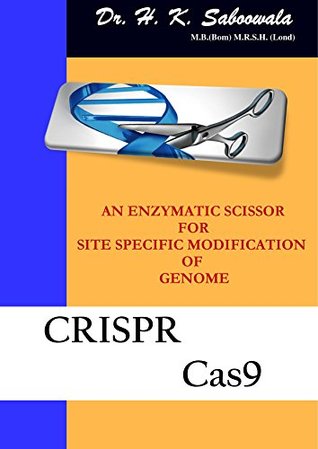 Download CRISPR Cas 9: An Enzymatic Scissor for Specific Site Modification of Genome - Dr.Hakim Saboowala | ePub