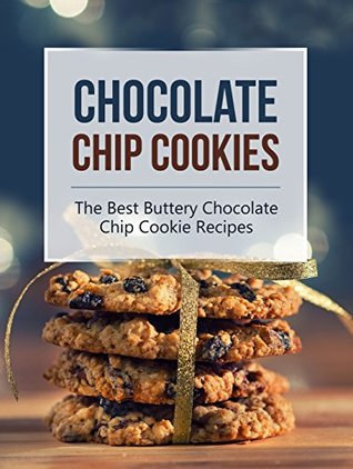 Read Chocolate Chip Cookies: The Best Buttery Chocolate Chip Cookie Recipes - Evelyn Emma Brooks file in ePub