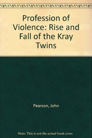 Read online Profession of Violence: Rise and Fall of the Kray Twins - John George Pearson | ePub