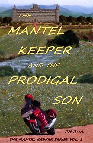 Read The Mantel Keeper And The Prodigal Son (The Mantel Keeper Series Book 1) - Tim Spooner | ePub