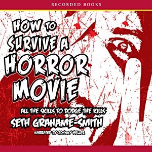 Read How to Survive a Horror Movie: All the Skills to Dodge the Kills - Seth Grahame-Smith | ePub