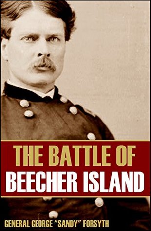 Read online The Battle of Beecher Island (Abridged, Annotated) - General George Sandy Forsyth | PDF