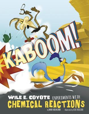 Read online Kaboom!: Wile E. Coyote Experiments with Chemical Reactions - Mark Weakland file in PDF