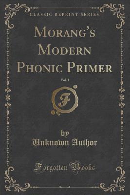 Read online Morang's Modern Phonic Primer, Vol. 1 (Classic Reprint) - Unknown | PDF