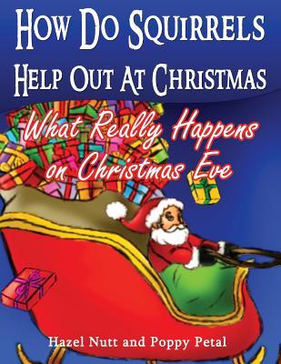 Read How Do Squirrels Help Out at Christmas: What Really Happens on Christmas Eve - Hazel Nutt | ePub
