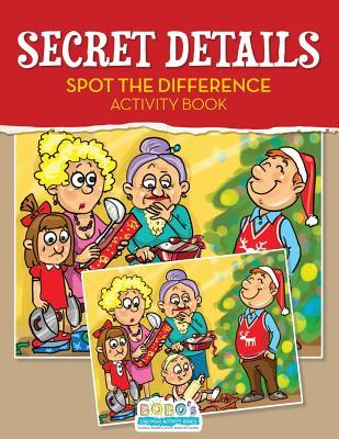 Read online Secret Details: Spot the Difference Activity Book - Bobo's Children Activity Books file in ePub