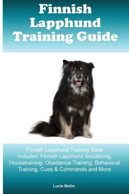Read online Finnish Lapphund Training Guide Finnish Lapphund Training Book Includes: Finnish Lapphund Socializing, Housetraining, Obedience Training, Behavioral Training, Cues & Commands and More - Lucie Bellin file in PDF