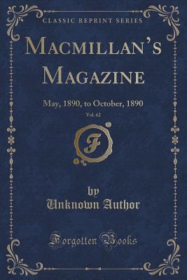 Download Macmillan's Magazine, Vol. 62: May, 1890, to October, 1890 (Classic Reprint) - Unknown | ePub