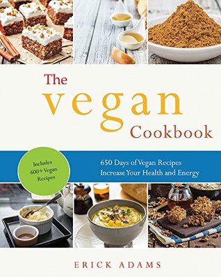 Read Vegan: 650 Days of Vegan Recipes: Increase Your Health and Energy (Vegan Book Book 3) - Erick Adams | ePub