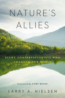 Download Nature's Allies: Eight Conservationists Who Changed Our World - Larry Nielsen file in ePub