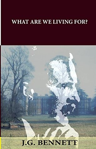 Download What Are We Living For? (The Collected Works of J.G. Bennett Book 2) - J.G. Bennett | ePub
