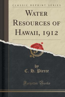 Read online Water Resources of Hawaii, 1912 (Classic Reprint) - C H Pierce | PDF