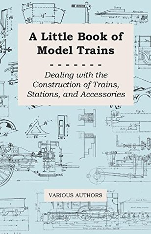 Download A Little Book of Model Trains - Dealing with the Construction of Trains, Stations, and Accessories - Various file in PDF