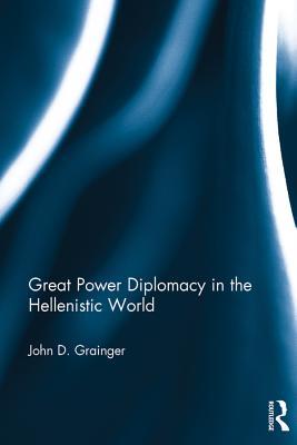 Read Great Power Diplomacy in the Hellenistic World - John D. Grainger | ePub